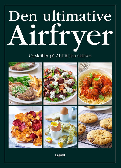 Den Ultimative Airfryerbog - Opskrifter På ALT Til Din Airfryer - 392 Sider
